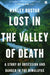 Lost in the Valley of Death: A Story of Obsession and Danger in the Himalayas by Harley Rustad