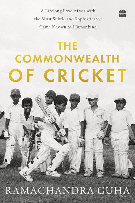The Commonwealth of Cricket by Ramachandra Guha