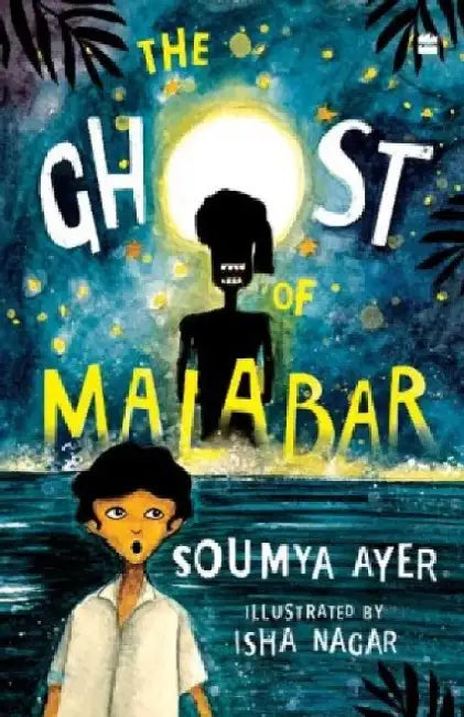 Ghost of Malabar by Soumya Ayer