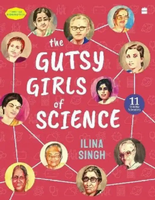 Gutsy Girls Of Science by Ilina Singh