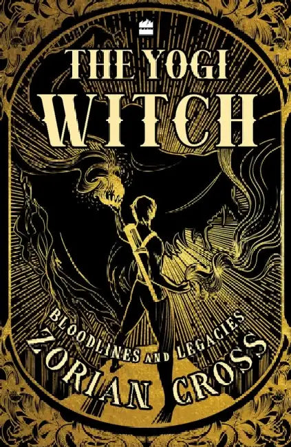 The Yogi Witch: Bloodlines and Legacies by Zorian Cross