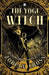 The Yogi Witch: Bloodlines and Legacies by Zorian Cross