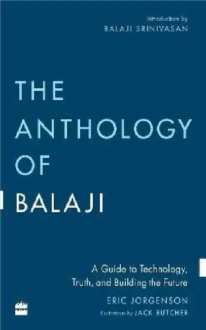The Anthology Of Balaji by Eric Jorgenson