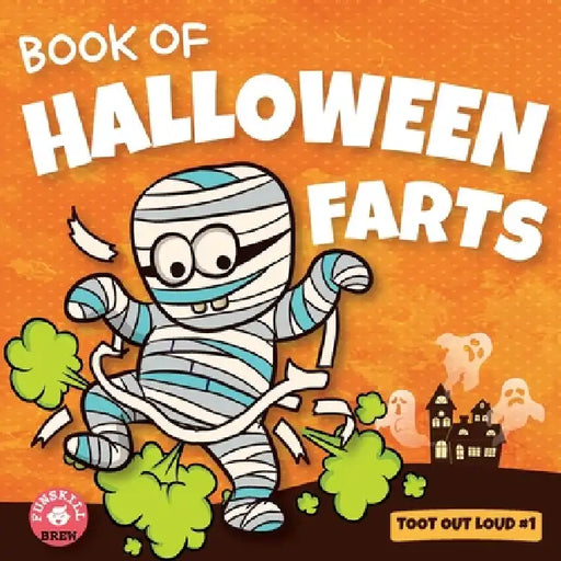 Book of Halloween Farts: A Funny Halloween Read Aloud Fart Picture Book For Kids, Tweens And Adults, A Hysterical Book For Halloween and Fall by Roohi Bansal, Funskill Brew