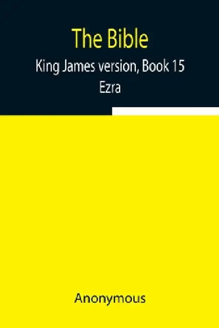 The Bible, King James Version, Book 15; Ezra by Anonymous