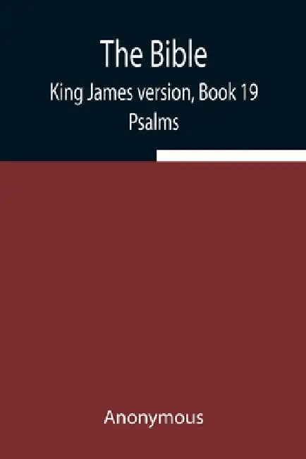 The Bible, King James Version, Book 19; Psalms by Anonymous