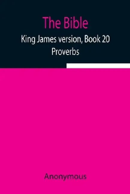 The Bible, King James Version, Book 20; Proverbs by Anonymous
