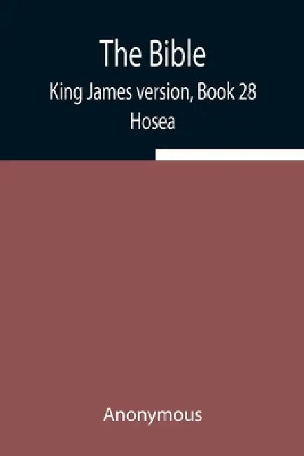 The Bible, King James Version, Book 28; Hosea by Anonymous
