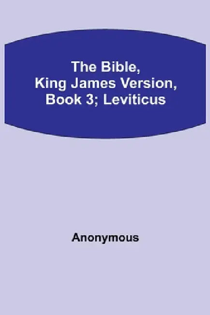 The Bible, King James Version, Book 3; Leviticus by Anonymous