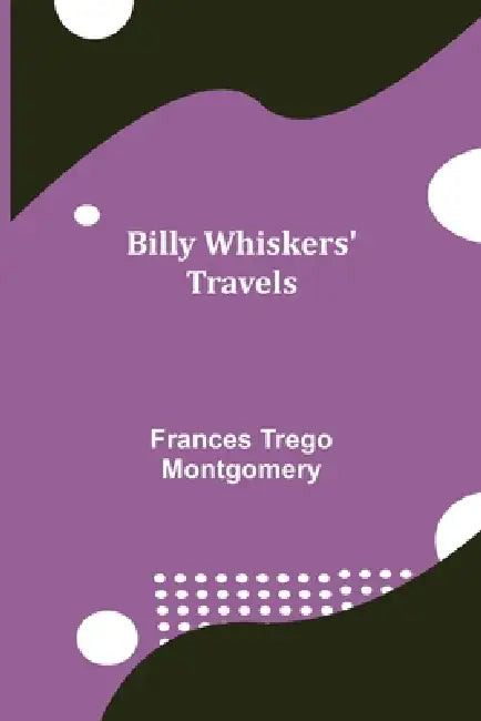 Billy Whiskers' Travels by Frances Trego Montgomery