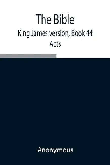The Bible, King James Version, Book 44; Acts by Anonymous