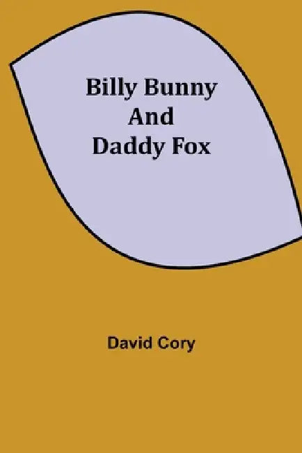 Billy Bunny And Daddy Fox by David Cory