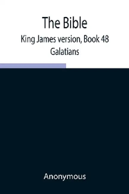 The Bible, King James Version, Book 48; Galatians by Anonymous