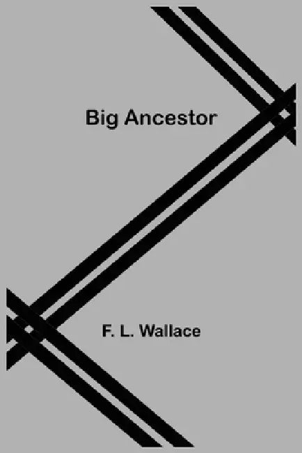 Big Ancestor by F. L. Wallace