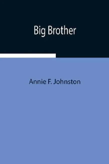 Big Brother by Annie F. Johnston