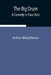 The Big Drum: A Comedy In Four Acts by Arthur Wing Pinero