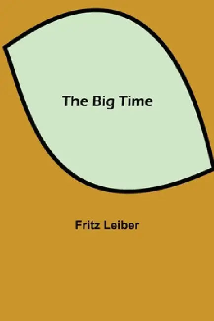 The Big Time by Fritz Leiber