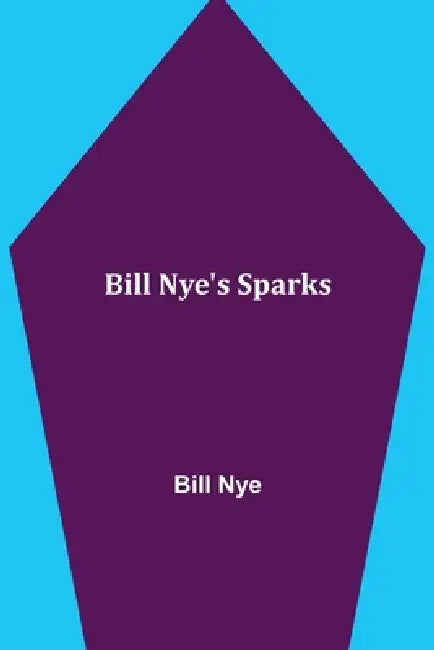 Bill Nye'S Sparks by Bill Nye