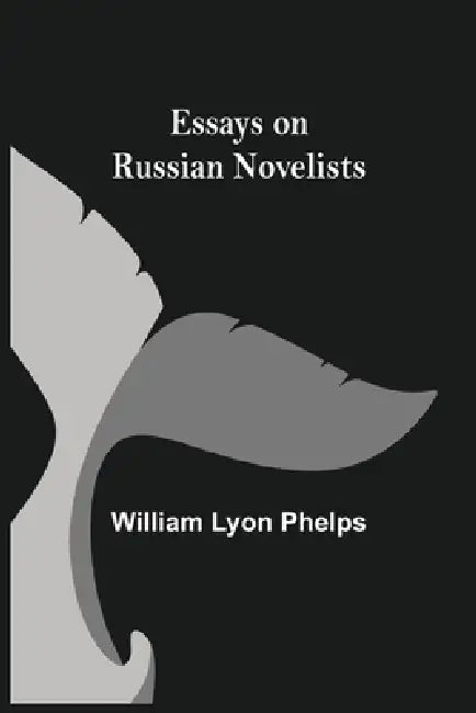 Essays on Russian Novelists by William Lyon Phelps