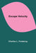 Escape Velocity by Charles L. Fontenay