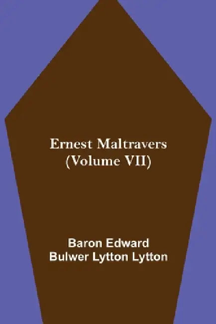 Ernest Maltravers (Volume Vii) by Baron Edward Bulwer Lytton Lytton