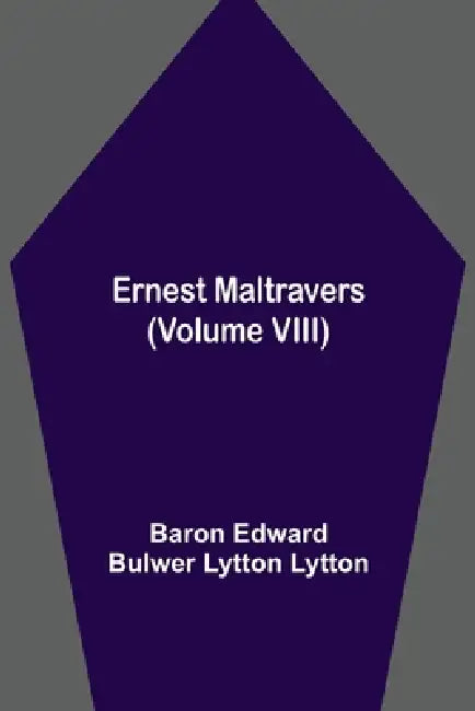 Ernest Maltravers (Volume Viii) by Baron Edward Bulwer Lytton Lytton