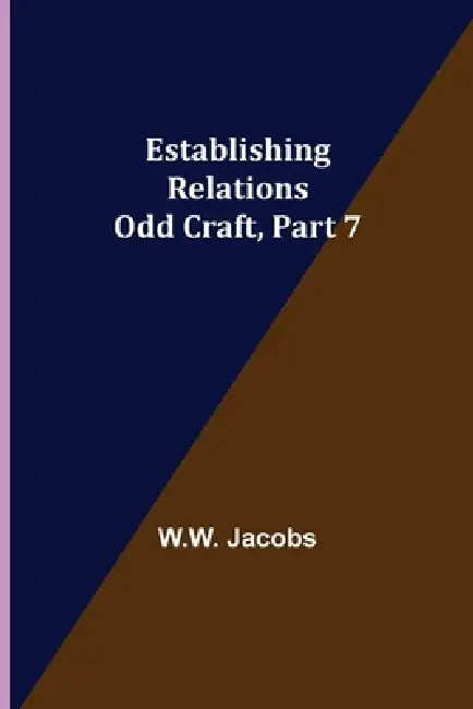 Establishing Relations; Odd Craft, Part 7. by W. W. Jacobs