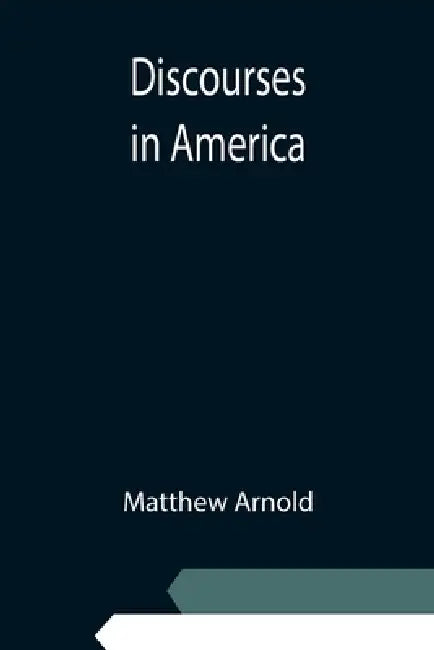 Discourses in America by Matthew Arnold