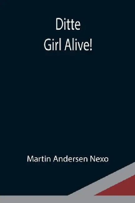 Ditte: Girl Alive! by Martin Andersen Nexo