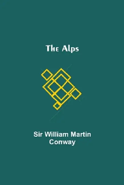 The Alps by William Martin Conway