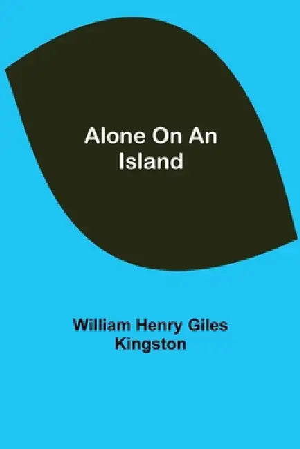 Alone on an Island by William Henry Giles Kingston