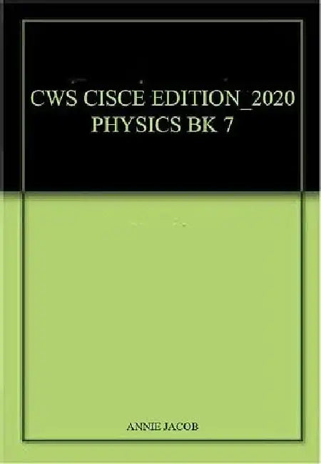 Connect With Science Cisce Edition_2020 Physics Book 7_Opp by Annie Jacob