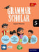 Grammar Scholar Book 5_2023 by Gayatri Khanna