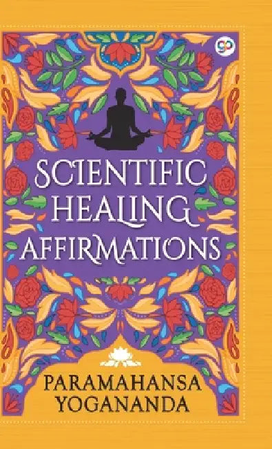 Scientific Healing Affirmations (Hardcover Library Edition) by Paramahansa Yogananda