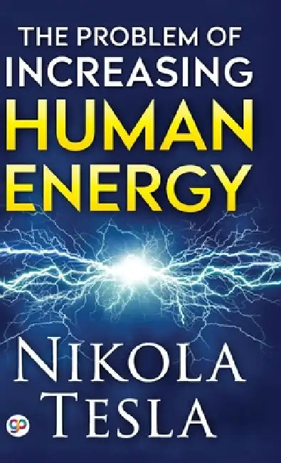 The Problem of Increasing Human Energy by Nikola Tesla