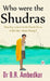 Who were the Shudras by B. R. Ambedkar