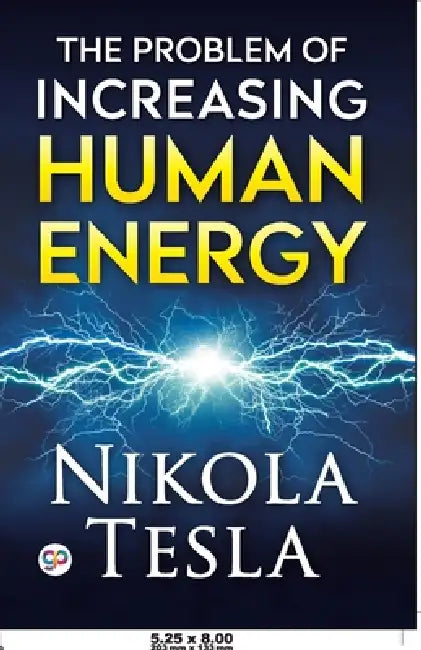 The Problem of Increasing Human Energy by Nikola Tesla