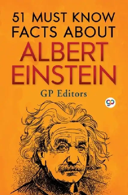 51 Must Know Facts About Albert Einstein by GP