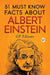 51 Must Know Facts About Albert Einstein by GP