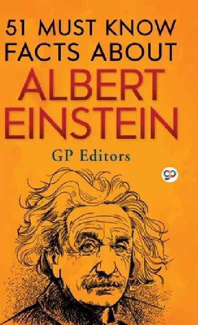 51 Must Know Facts About Albert Einstein by GP