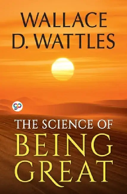 The Science of Being Great by Wallace D. Wattles