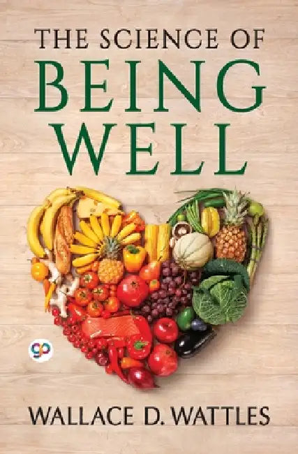 The Science of Being Well by Wallace D. Wattles