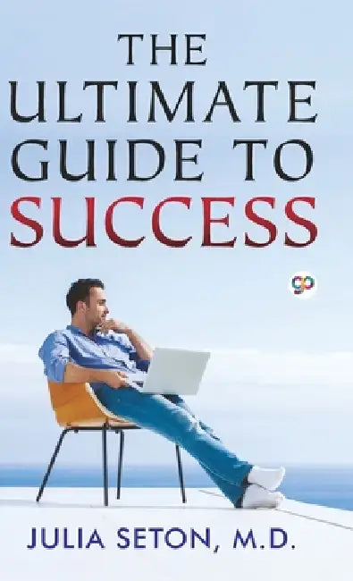 The Ultimate Guide To Success (Hardcover Library Edition) by Julia Seton