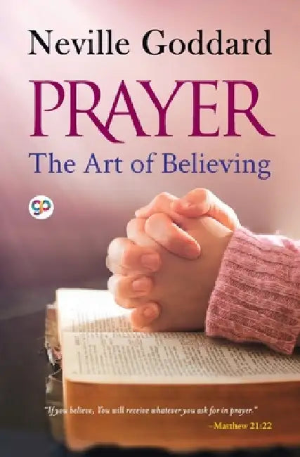 Prayer: The Art of Believing by Neville Goddard