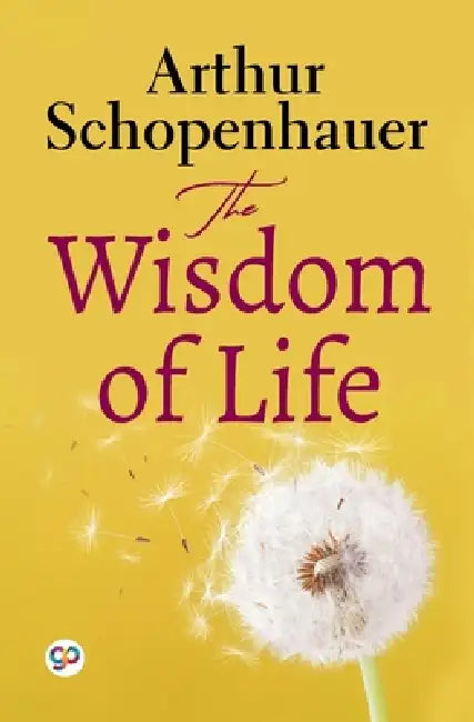 The Wisdom of Life (General Press) by Arthur Schopenhauer