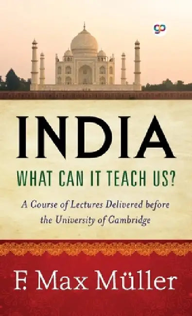 India: What can it teach us? (Deluxe Library Edition) by F. Max Müller
