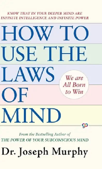 How to Use the Laws of Mind by Dr Joseph Murphy