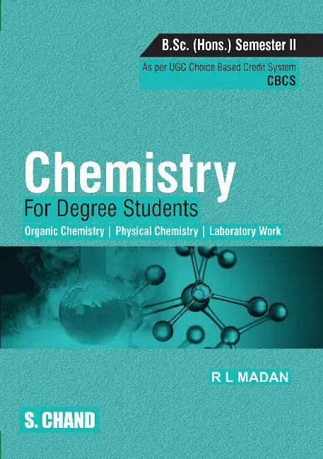 Chemistry for Degree Students B.Sc. (Honours) Semester II, 1/e (As per CBCS) by R L Madan