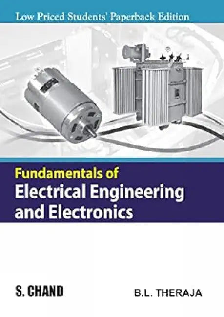 Fundamentals of Electrical engineering and Electronics by B L Theraja