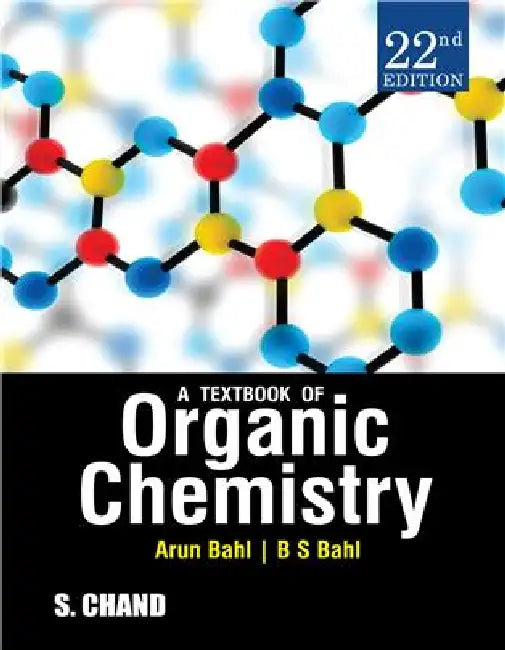 A Textbook of Organic Chemistry by Arun Bahl
